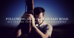 following-jesus-isnt-an-easy-road